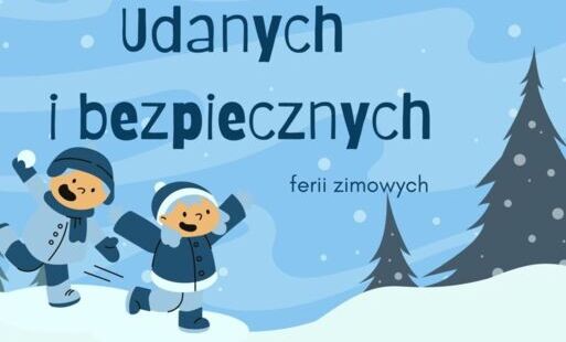 Napis 'Udanych i bezpiecznych ferii zimowych'.