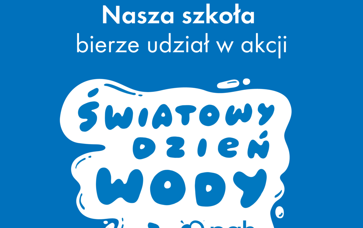 Zdjęcie do Uczniowie szkoły aktywnie obchodzili Światowy Dzień Wody
