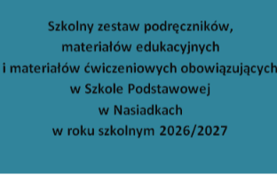 Zdjęcie do Szkolny zestaw podręcznik&oacute;w, materiał&oacute;w edukacyjnych i materiał&oacute;w ćwiczeniowych obowiązujących w Szkole Podstawowej w Nasiadkach w roku szkolnym 2026/2027